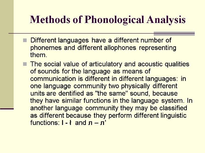 Methods of Phonological Analysis Different languages have a different number of phonemes and different